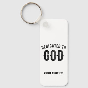 DEDICATED TO GOD COOL CUSTOMIZABLE BLACK TEXT KEYCHAIN