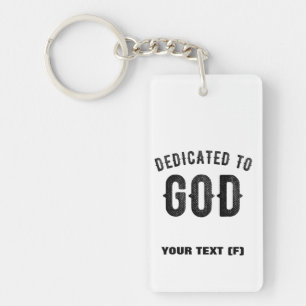 DEDICATED TO GOD COOL CUSTOMIZABLE BLACK TEXT KEYCHAIN
