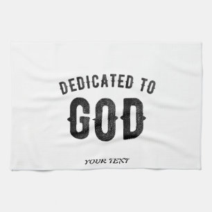 DEDICATED TO GOD COOL CUSTOMIZABLE BLACK TEXT KITCHEN TOWEL