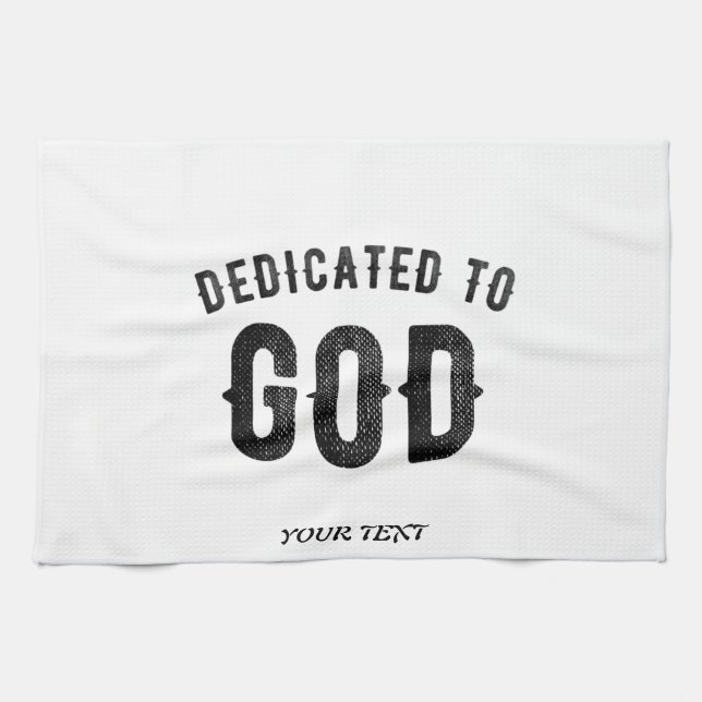 DEDICATED TO GOD COOL CUSTOMIZABLE BLACK TEXT KITCHEN TOWEL (Horizontal)