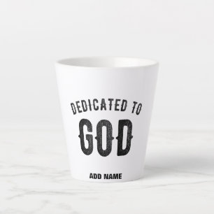 DEDICATED TO GOD COOL CUSTOMIZABLE BLACK TEXT LATTE MUG