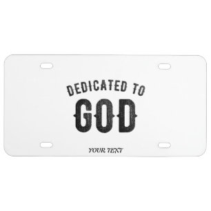 DEDICATED TO GOD COOL CUSTOMIZABLE BLACK TEXT LICENSE PLATE