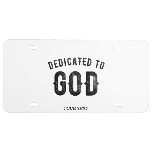DEDICATED TO GOD COOL CUSTOMIZABLE BLACK TEXT LICENSE PLATE (Front)