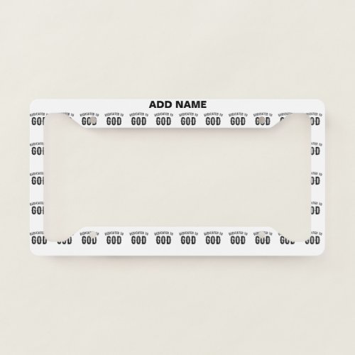 DEDICATED TO GOD COOL CUSTOMIZABLE BLACK TEXT LICENSE PLATE FRAME