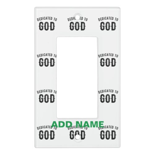 DEDICATED TO GOD COOL CUSTOMIZABLE BLACK TEXT LIGHT SWITCH COVER