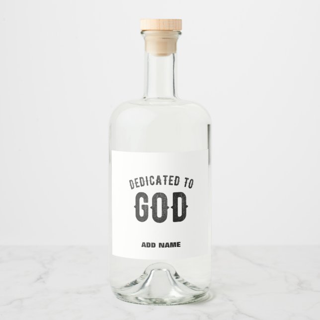 DEDICATED TO GOD COOL CUSTOMIZABLE BLACK TEXT LIQUOR BOTTLE LABEL (Front)