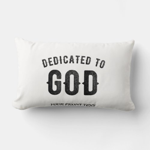 DEDICATED TO GOD COOL CUSTOMIZABLE BLACK TEXT LUMBAR PILLOW