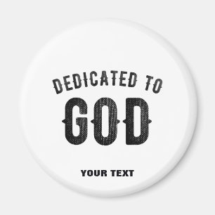DEDICATED TO GOD COOL CUSTOMIZABLE BLACK TEXT MAGNET