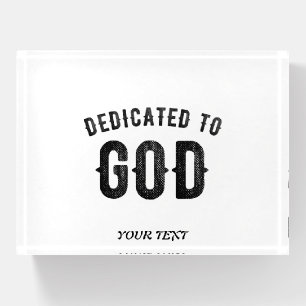 DEDICATED TO GOD COOL CUSTOMIZABLE BLACK TEXT PAPERWEIGHT