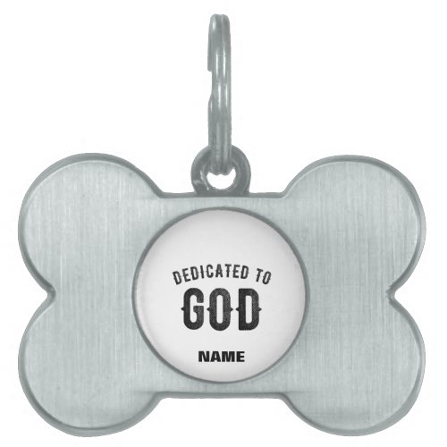 DEDICATED TO GOD COOL CUSTOMIZABLE BLACK TEXT PET ID TAG