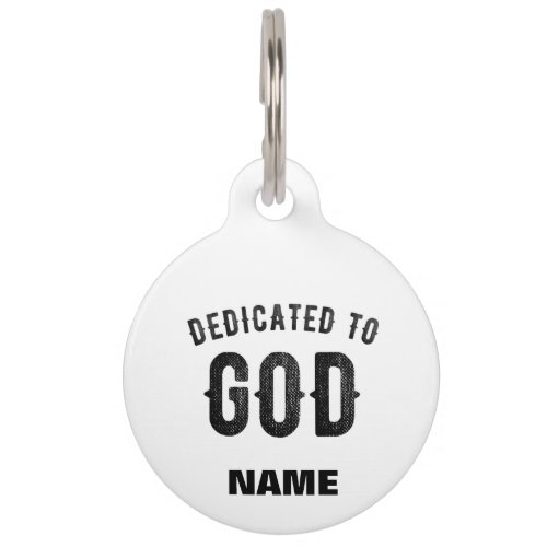 DEDICATED TO GOD COOL CUSTOMIZABLE BLACK TEXT PET ID TAG