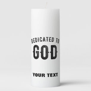 DEDICATED TO GOD COOL CUSTOMIZABLE BLACK TEXT PILLAR CANDLE