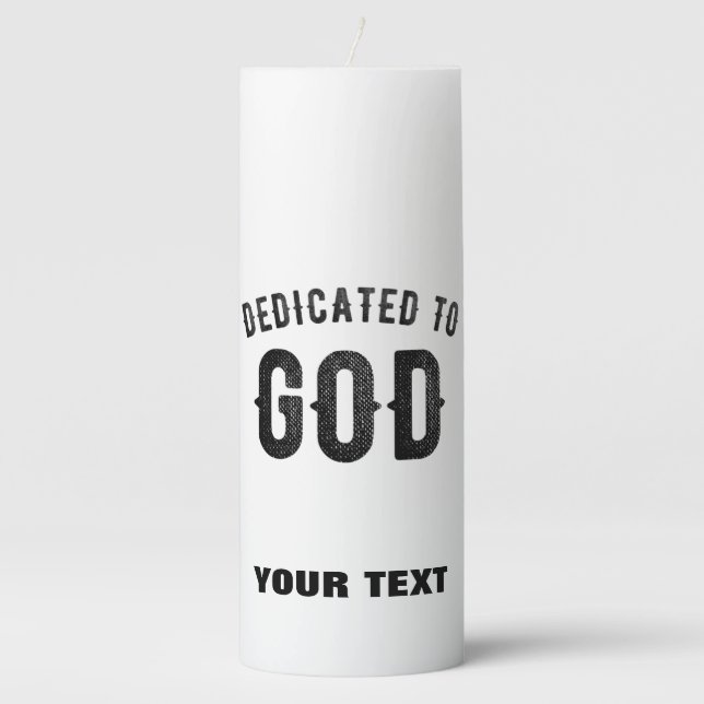 DEDICATED TO GOD COOL CUSTOMIZABLE BLACK TEXT PILLAR CANDLE (Front)