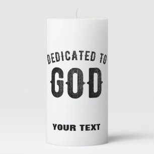 DEDICATED TO GOD COOL CUSTOMIZABLE BLACK TEXT PILLAR CANDLE