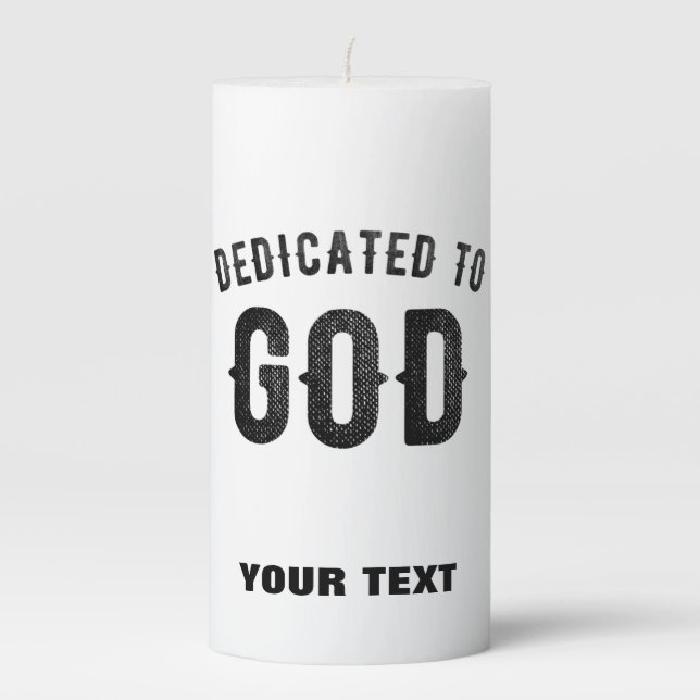DEDICATED TO GOD COOL CUSTOMIZABLE BLACK TEXT PILLAR CANDLE (Front)