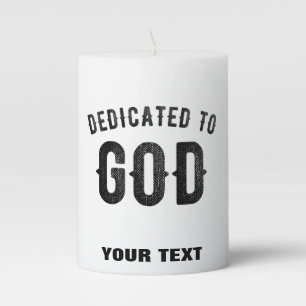 DEDICATED TO GOD COOL CUSTOMIZABLE BLACK TEXT PILLAR CANDLE