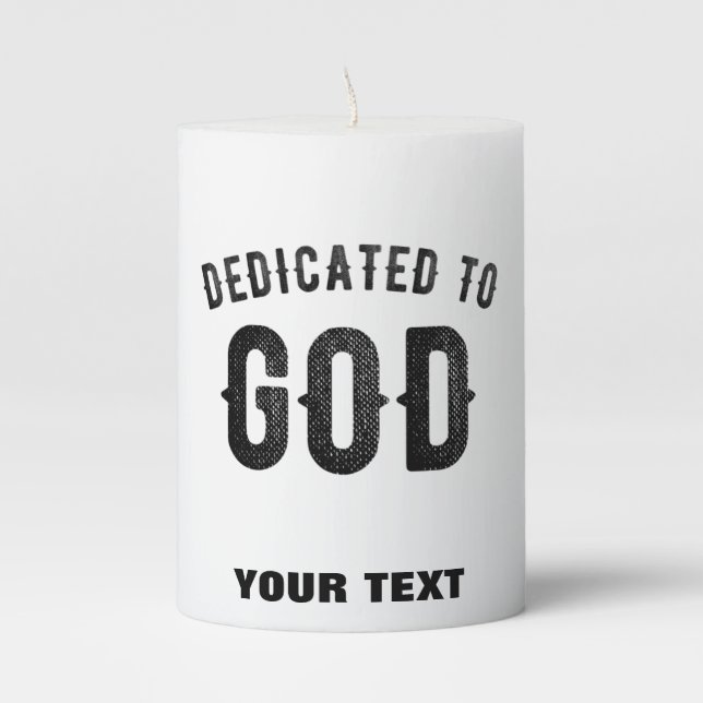 DEDICATED TO GOD COOL CUSTOMIZABLE BLACK TEXT PILLAR CANDLE (Front)