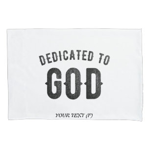 DEDICATED TO GOD COOL CUSTOMIZABLE BLACK TEXT PILLOW CASE