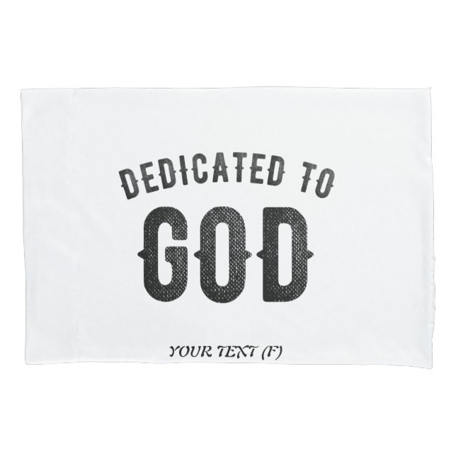 DEDICATED TO GOD COOL CUSTOMIZABLE BLACK TEXT PILLOW CASE (Front)