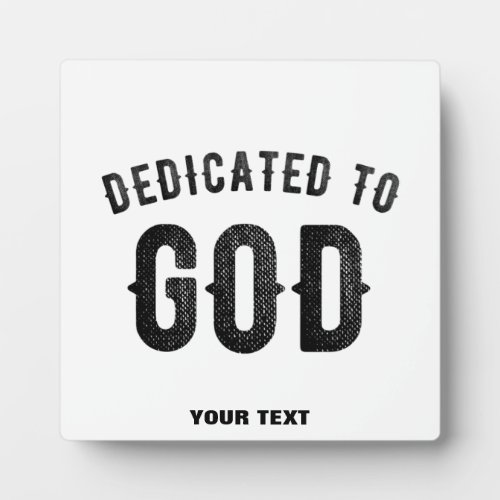 DEDICATED TO GOD COOL CUSTOMIZABLE BLACK TEXT PLAQUE