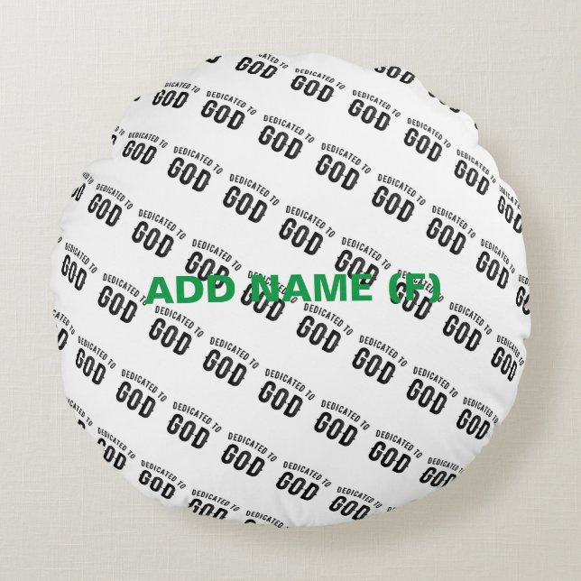 DEDICATED TO GOD COOL CUSTOMIZABLE BLACK TEXT ROUND PILLOW (Front)
