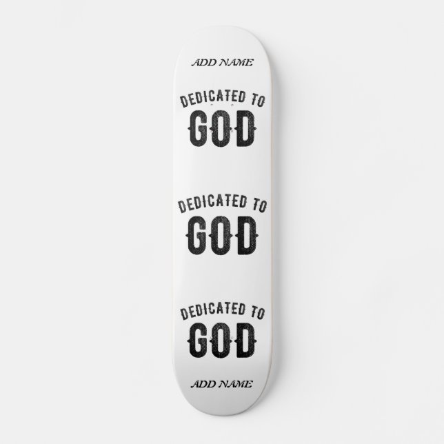 DEDICATED TO GOD COOL CUSTOMIZABLE BLACK TEXT SKATEBOARD (Front)