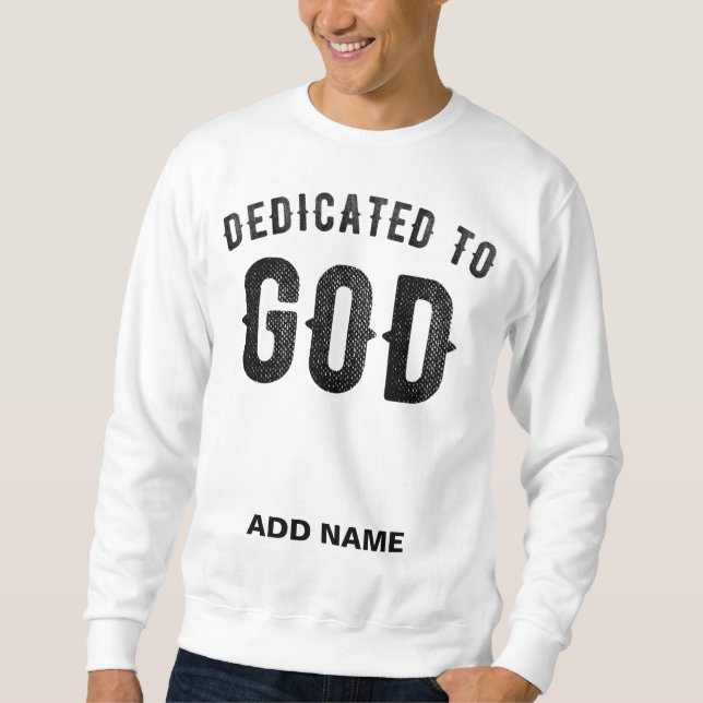 DEDICATED TO GOD COOL CUSTOMIZABLE BLACK TEXT SWEATSHIRT (Front)