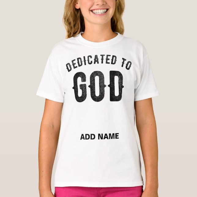 DEDICATED TO GOD COOL CUSTOMIZABLE BLACK TEXT T-Shirt (Front)
