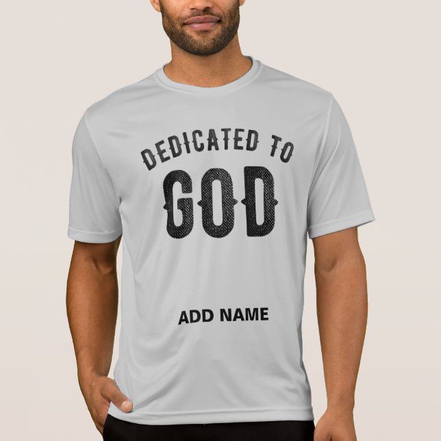 DEDICATED TO GOD COOL CUSTOMIZABLE BLACK TEXT T-Shirt (Front)