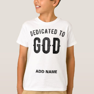DEDICATED TO GOD COOL CUSTOMIZABLE BLACK TEXT T-Shirt