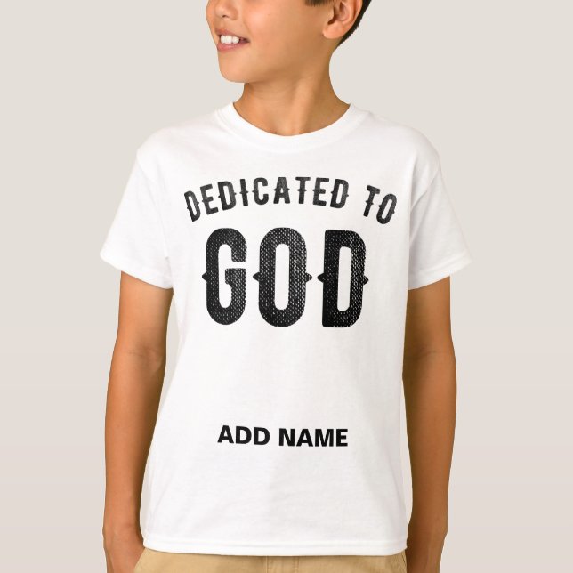 DEDICATED TO GOD COOL CUSTOMIZABLE BLACK TEXT T-Shirt (Front)