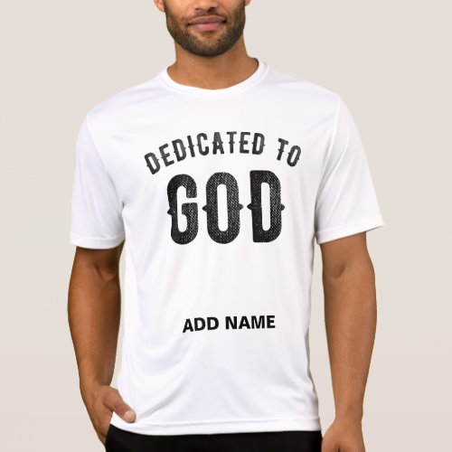 DEDICATED TO GOD COOL CUSTOMIZABLE BLACK TEXT T_Shirt