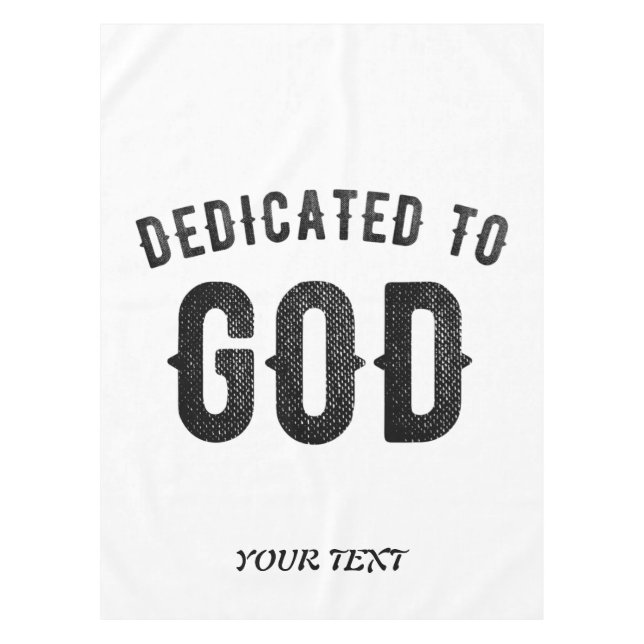 DEDICATED TO GOD COOL CUSTOMIZABLE BLACK TEXT TABLECLOTH (Front)