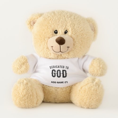 DEDICATED TO GOD COOL CUSTOMIZABLE BLACK TEXT TEDDY BEAR