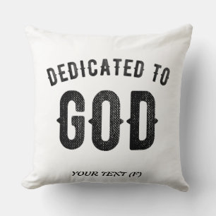 DEDICATED TO GOD COOL CUSTOMIZABLE BLACK TEXT THROW PILLOW