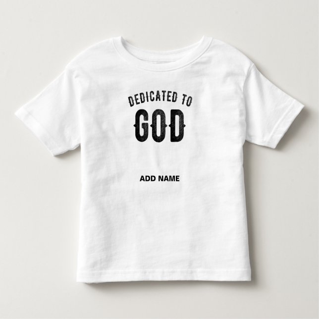 DEDICATED TO GOD COOL CUSTOMIZABLE BLACK TEXT TODDLER T-SHIRT (Front)