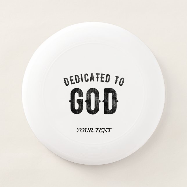 DEDICATED TO GOD COOL CUSTOMIZABLE BLACK TEXT Wham-O FRISBEE (Front)
