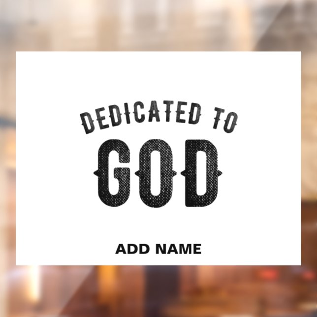 DEDICATED TO GOD COOL CUSTOMIZABLE BLACK TEXT WINDOW CLING (Sheet 2)