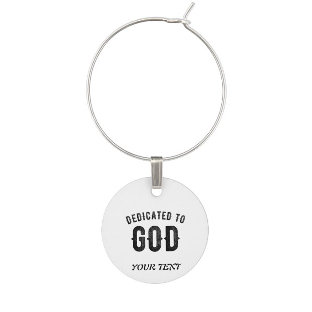 DEDICATED TO GOD COOL CUSTOMIZABLE BLACK TEXT WINE CHARM (Front)