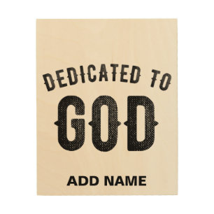 DEDICATED TO GOD COOL CUSTOMIZABLE BLACK TEXT WOOD WALL ART