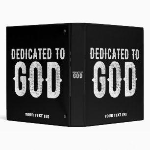 DEDICATED TO GOD COOL CUSTOMIZABLE WHITE TEXT 3 RING BINDER