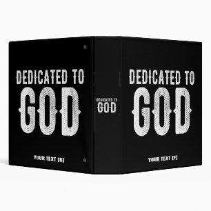 DEDICATED TO GOD COOL CUSTOMIZABLE WHITE TEXT 3 RING BINDER