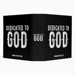 DEDICATED TO GOD COOL CUSTOMIZABLE WHITE  TEXT 3 RING BINDER