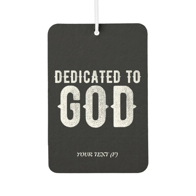 DEDICATED TO GOD COOL CUSTOMIZABLE WHITE  TEXT AIR FRESHENER (Front)