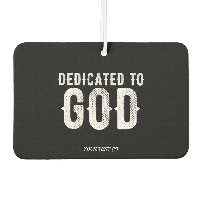 DEDICATED TO GOD COOL CUSTOMIZABLE WHITE  TEXT AIR FRESHENER (Front)