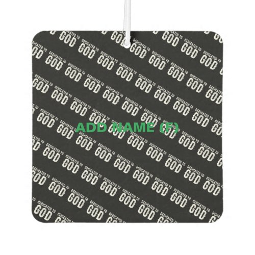DEDICATED TO GOD COOL CUSTOMIZABLE WHITE  TEXT AIR FRESHENER
