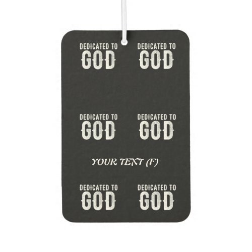 DEDICATED TO GOD COOL CUSTOMIZABLE WHITE  TEXT AIR FRESHENER