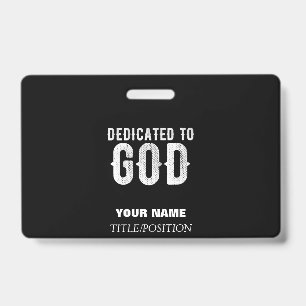 DEDICATED TO GOD COOL CUSTOMIZABLE WHITE  TEXT BADGE