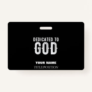 DEDICATED TO GOD COOL CUSTOMIZABLE WHITE TEXT BADGE