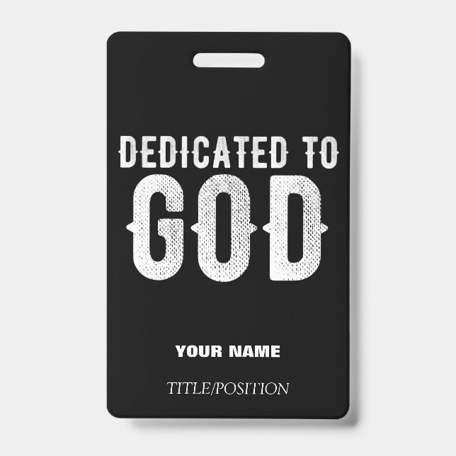 DEDICATED TO GOD COOL CUSTOMIZABLE WHITE  TEXT BADGE (Front)
